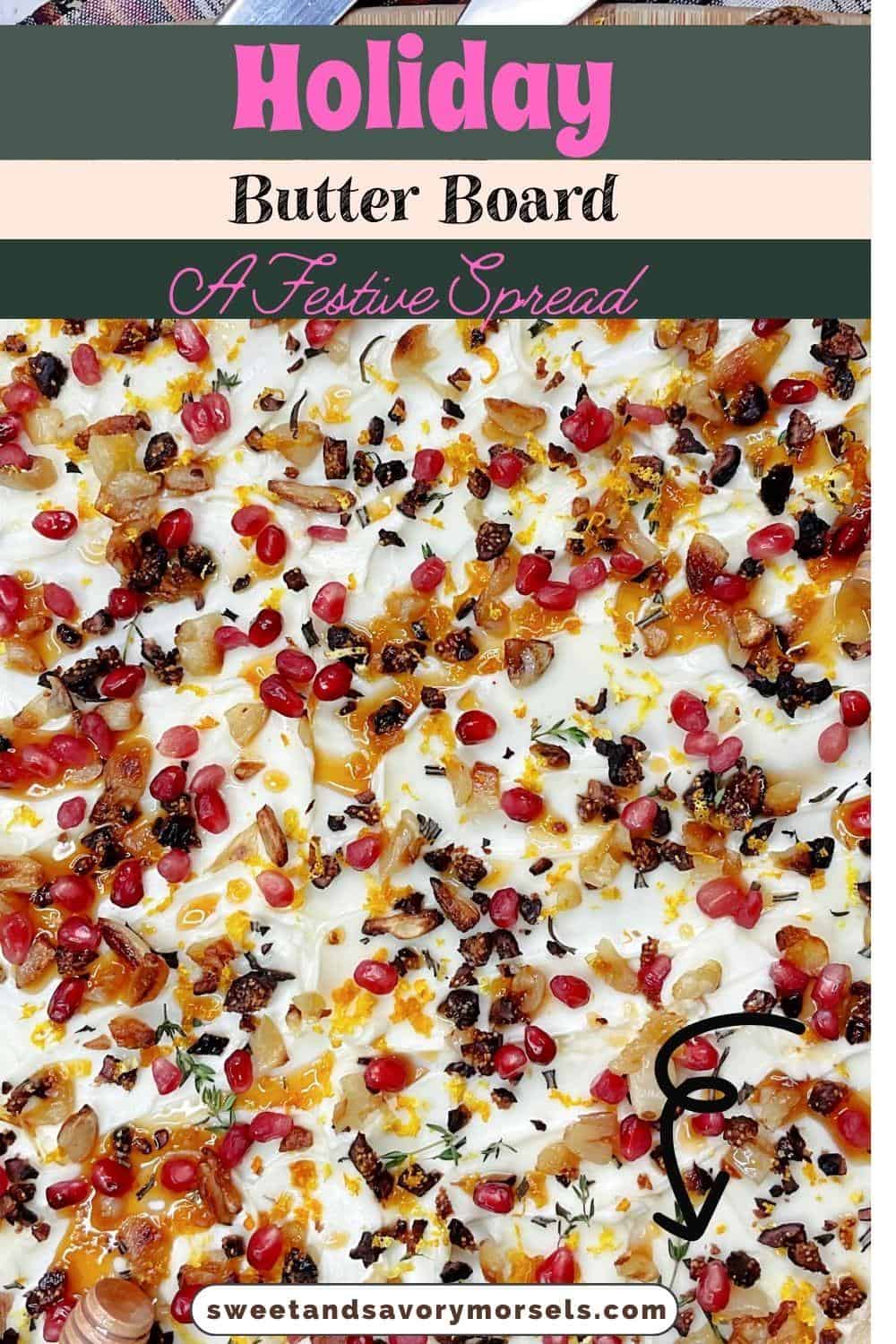 HOLIDAY BUTTER BOARD A FESTIVE SPREAD Sweet and Savory Morsels